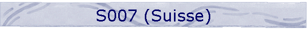 S007 (Suisse)