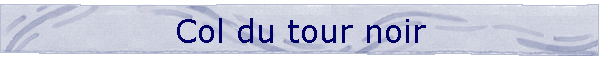 Col du tour noir