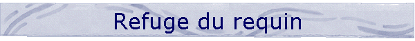 Refuge du requin